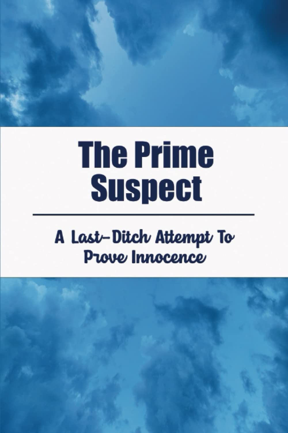 The Prime Suspect: A Last-Ditch Attempt To Prove Innocence poster