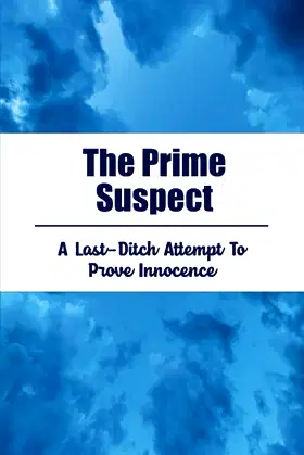 The Prime Suspect: A Last-Ditch Attempt To Prove Innocence poster