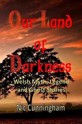Our Land of Darkness: Welsh Myth, Legend and Ghost Stories poster