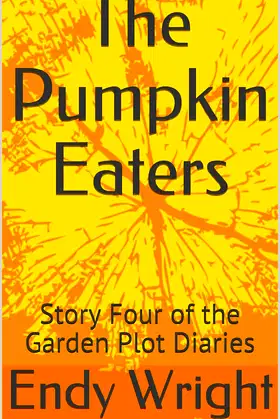 The Pumpkin Eaters: Story Four of the Garden Plot Diaries poster