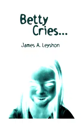Betty Cries . . .: A Jake St. Johns Novel poster