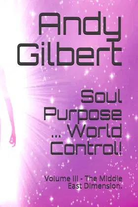 Soul Purpose ... World Control!: Volume III - The Middle East Dimension. poster