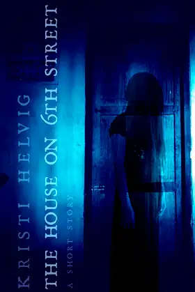 The House on 6th Street: A Short Story poster