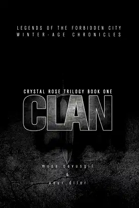 CLAN: CRYSTAL ROSE TRILOGY BOOK ONE (LEGENDS OF THE FORBIDDEN CITY 1) poster