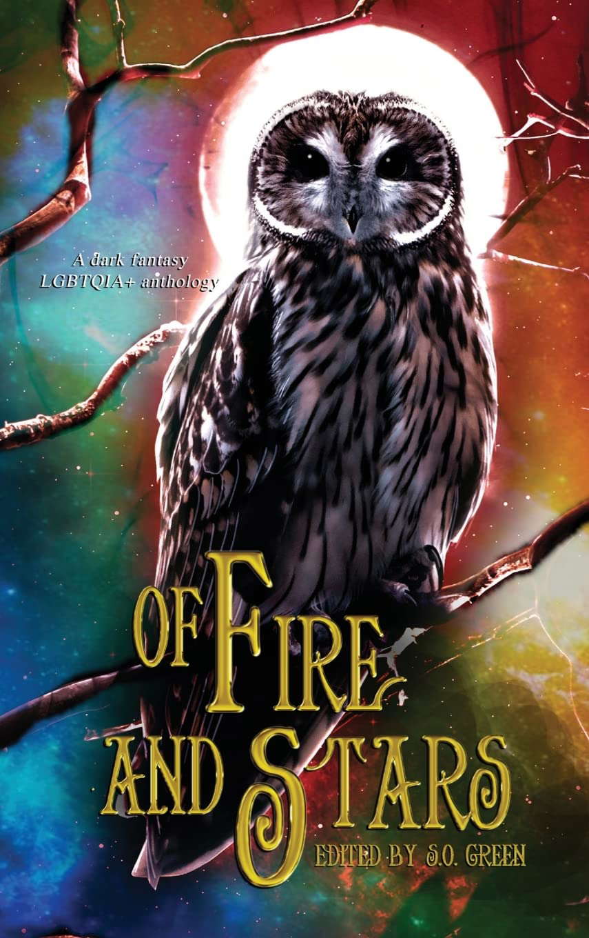 Of Fire And Stars: A Dark Fantasy LGBTQIA+ Anthology poster