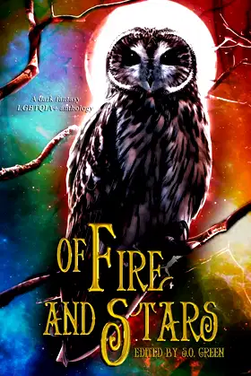 Of Fire And Stars: A Dark Fantasy LGBTQIA+ Anthology poster