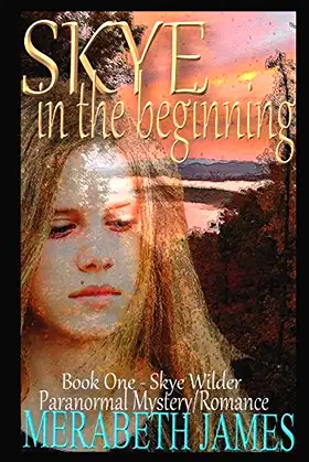 Skye: in the beginning (Skye Wilder Paranormal Mystery/Romance) poster