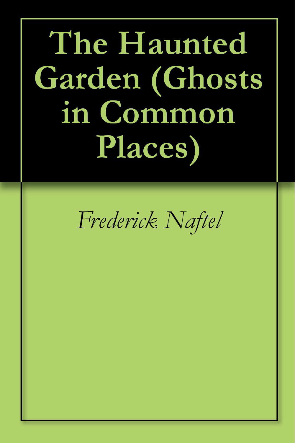 The Haunted Garden (Ghosts in Common Places Book 1) poster