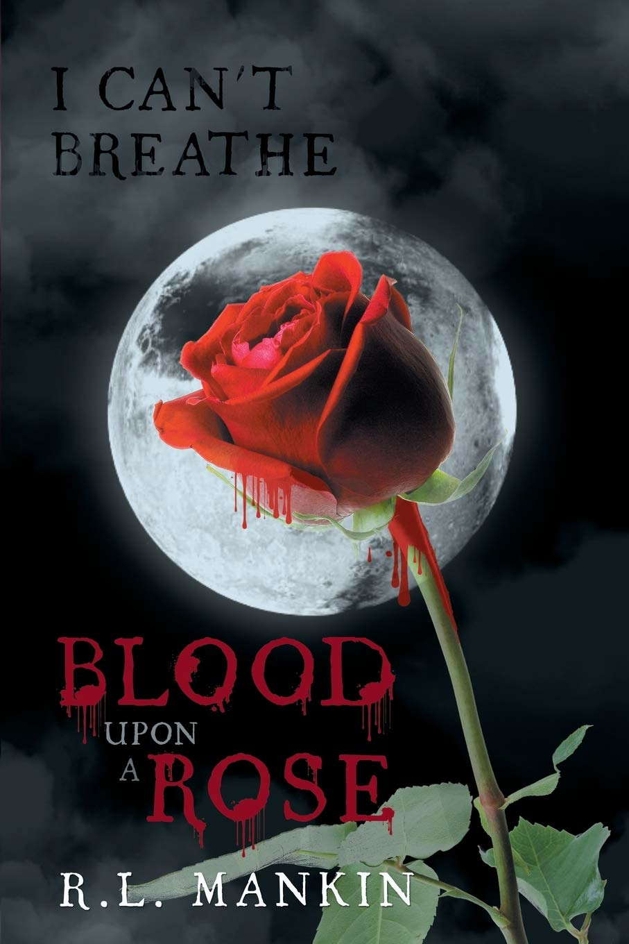 I Can't Breathe: Blood Upon A Rose poster