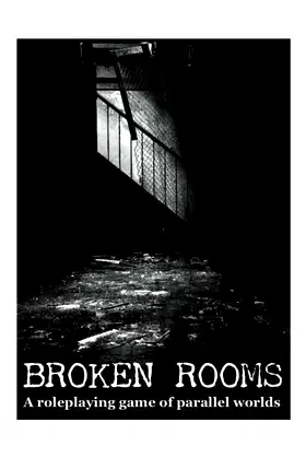 Broken Rooms: A Roleplaying Game of Parallel Worlds (GMD0013) poster