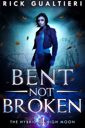 Bent, Not Broken: A Werewolf Thriller (The Hybrid of High Moon) poster