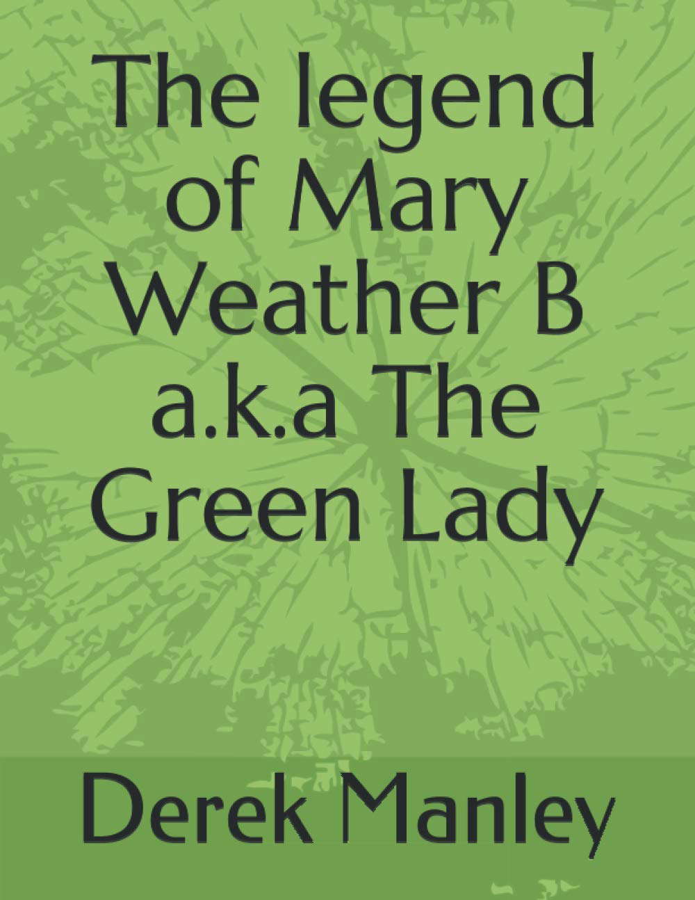 The legend of Mary Weather B a.k.a The Green Lady poster