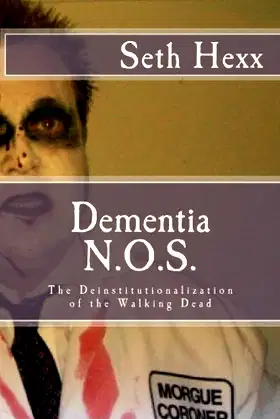 Dementia N.O.S.: The Deinstitutionalization of the Walking Dead poster