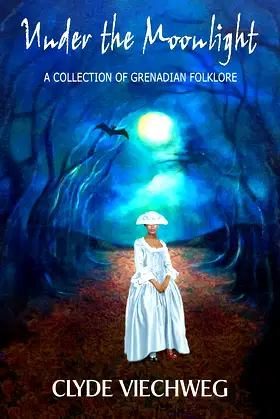 Under the Moonlight: A Collection of Grenadian Folklore poster