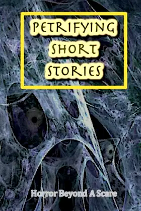 Petrifying Short Stories, Horror Beyond A Scare poster