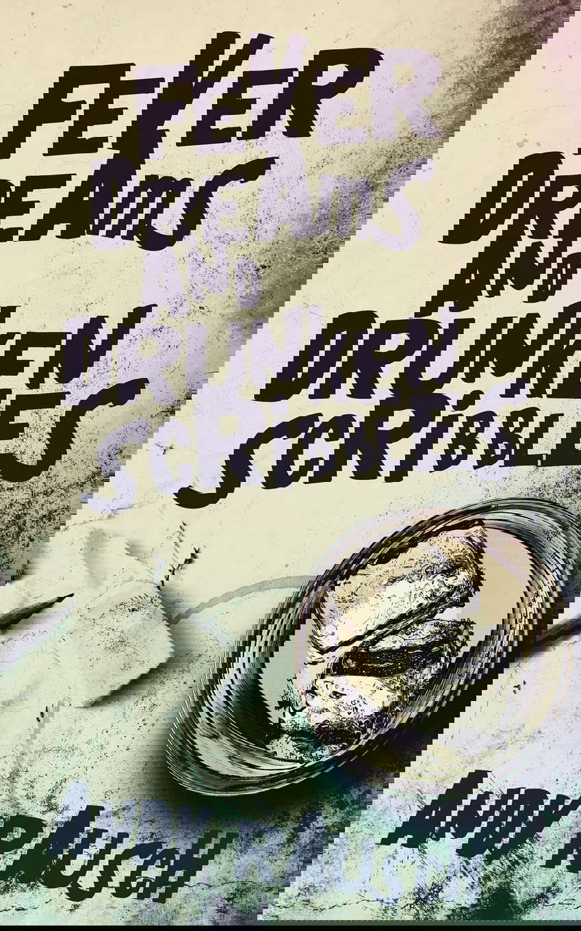 Fever Dreams and Drunken Scribbles poster