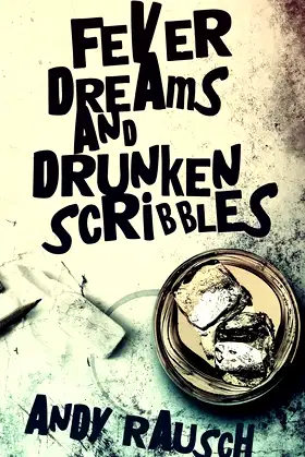 Fever Dreams and Drunken Scribbles poster