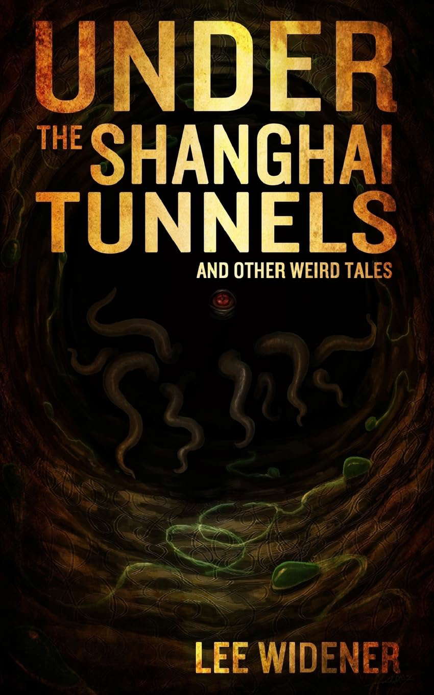 Under The Shanghai Tunnels: and Other Weird Tales poster