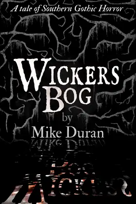 Wickers Bog: A Tale of Southern Gothic Horror poster