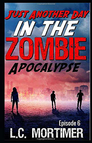 Just Another Day in the Zombie Apocalypse: Episode 6 poster