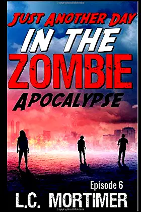 Just Another Day in the Zombie Apocalypse: Episode 6 poster