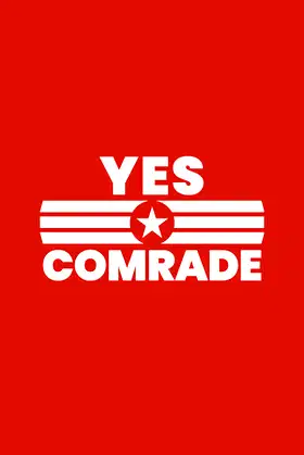 Yes Comrade poster