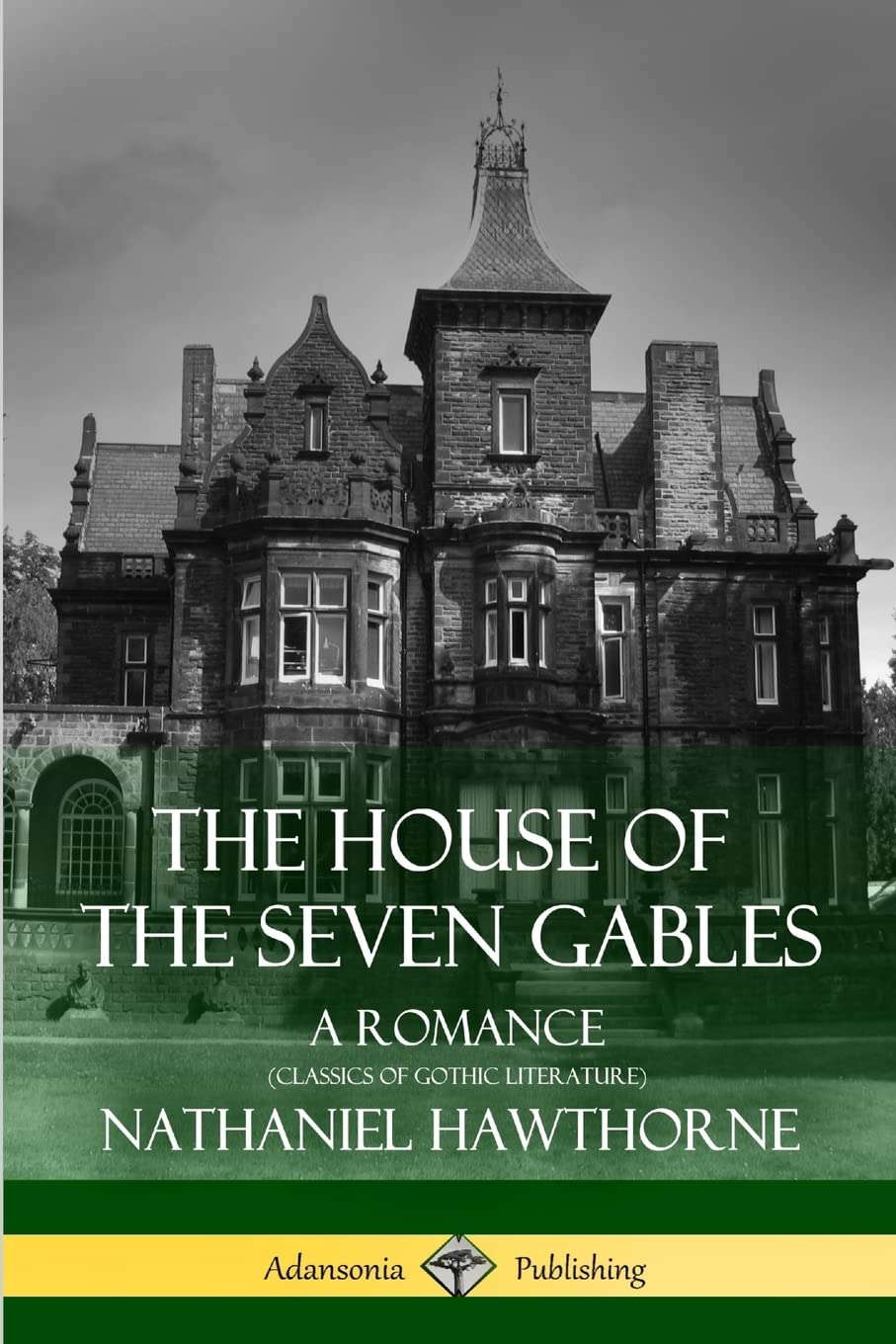 The House of the Seven Gables: A Romance (Classics of Gothic Literature) poster
