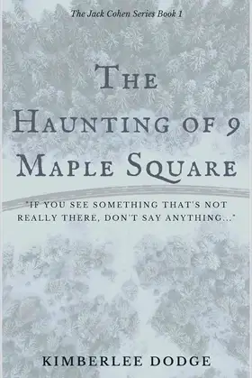 The Haunting of 9 Maple Square: The Jack Cohen Series Book 1 poster