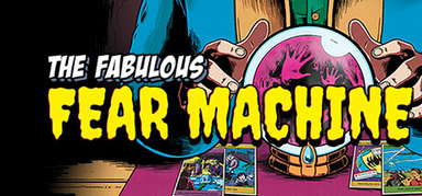 The Fabulous Fear Machine capsule