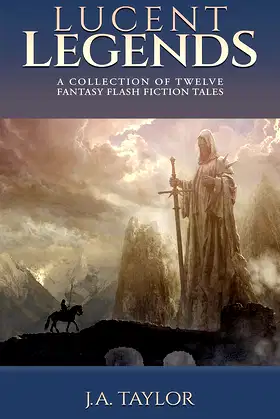 Lucent Legends: A Collection of Twelve Fantasy Flash Fiction Tales poster