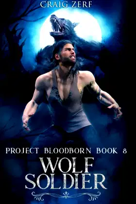 Project Bloodborn - Book 8: WOLF SOLDIER: A werewolves and shifters novel. poster
