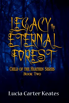 Legacy-The Eternal Forest (Child of the Heathen) poster