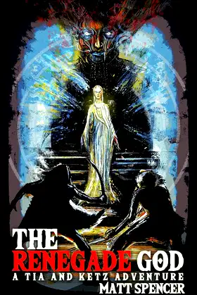 The Renegade God (Tia and Ketz Book 1) poster