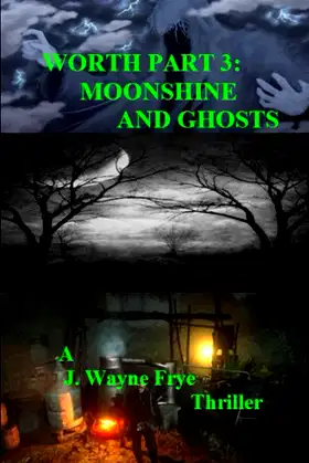 Worth Part 3: Moonshine and Ghosts (Worth Series) poster