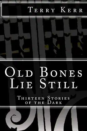 Old Bones Lie Still: Thirteen Stories of the Dark poster