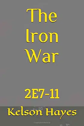 The Iron War: 2E7-11 poster