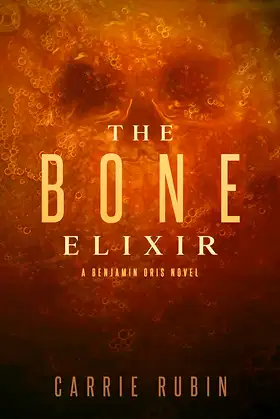 The Bone Elixir: A Supernatural Thriller (Benjamin Oris Book 3) poster