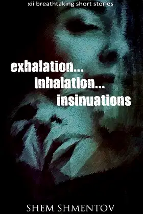 Exhalation, Inhalation, Insinuations: XII Breathtaking Short Stories poster