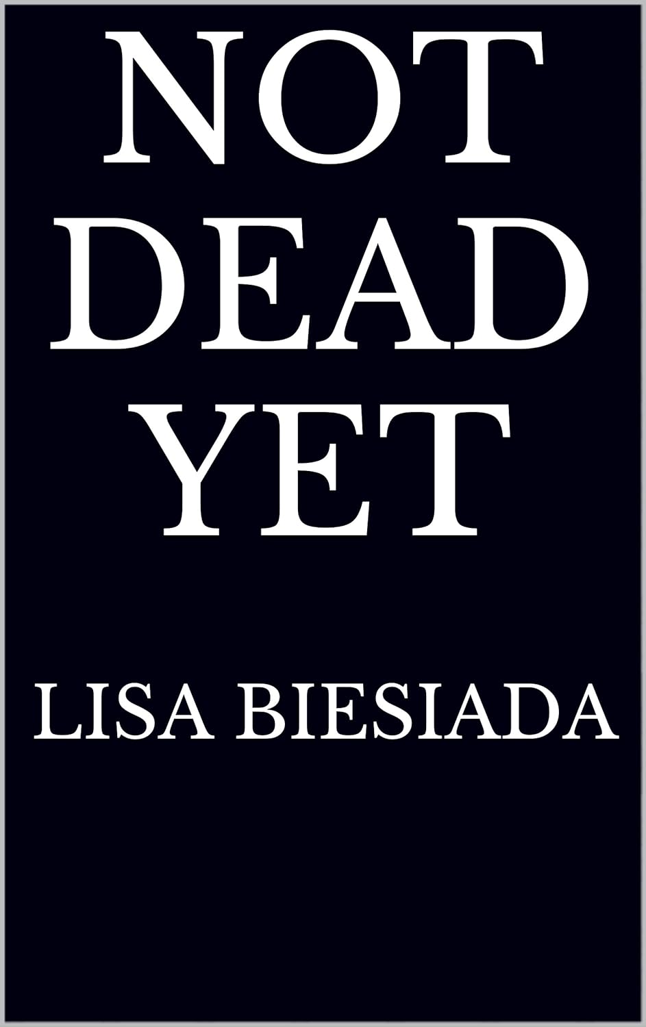 Not Dead Yet (This is the End Book 2) poster