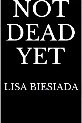 Not Dead Yet (This is the End Book 2) poster