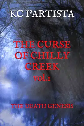 THE CURSE OF CHILLY CREEK vol.1: THE DEATH GENESIS (C.C.C.) poster