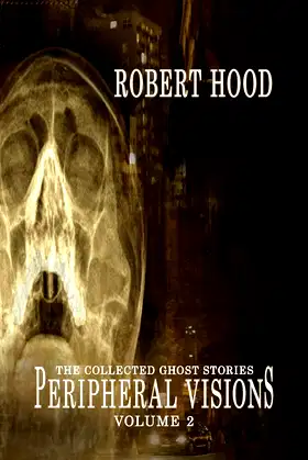 Peripheral Visions: The Collected Ghost Stories Volume 2 poster