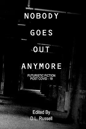 NOBODY GOES OUT ANYMORE: FUTURISTIC FICTION POST COVID-19 poster