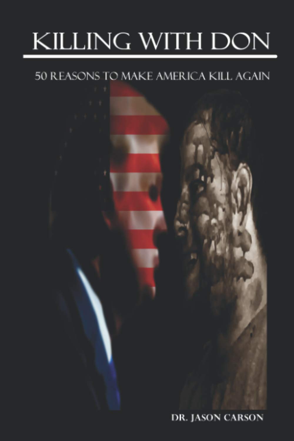 Killing With Don: 50 Reasons To Make America Kill Again poster