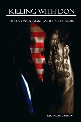 Killing With Don: 50 Reasons To Make America Kill Again poster