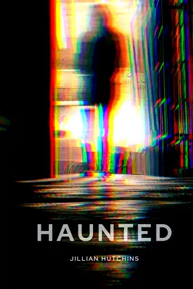 Haunted: Ghost Stories By Jillian Hutchins poster