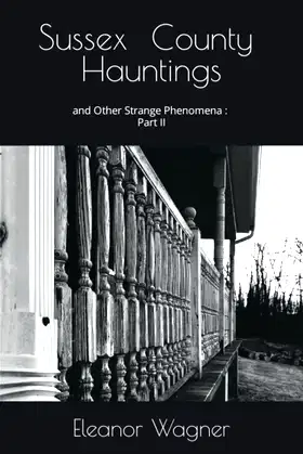 Sussex County Hauntings and Other Strange Phenomena: Part II poster