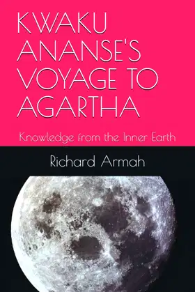 KWAKU ANANSE'S VOYAGE TO AGARTHA: Knowledge from the Inner Earth poster