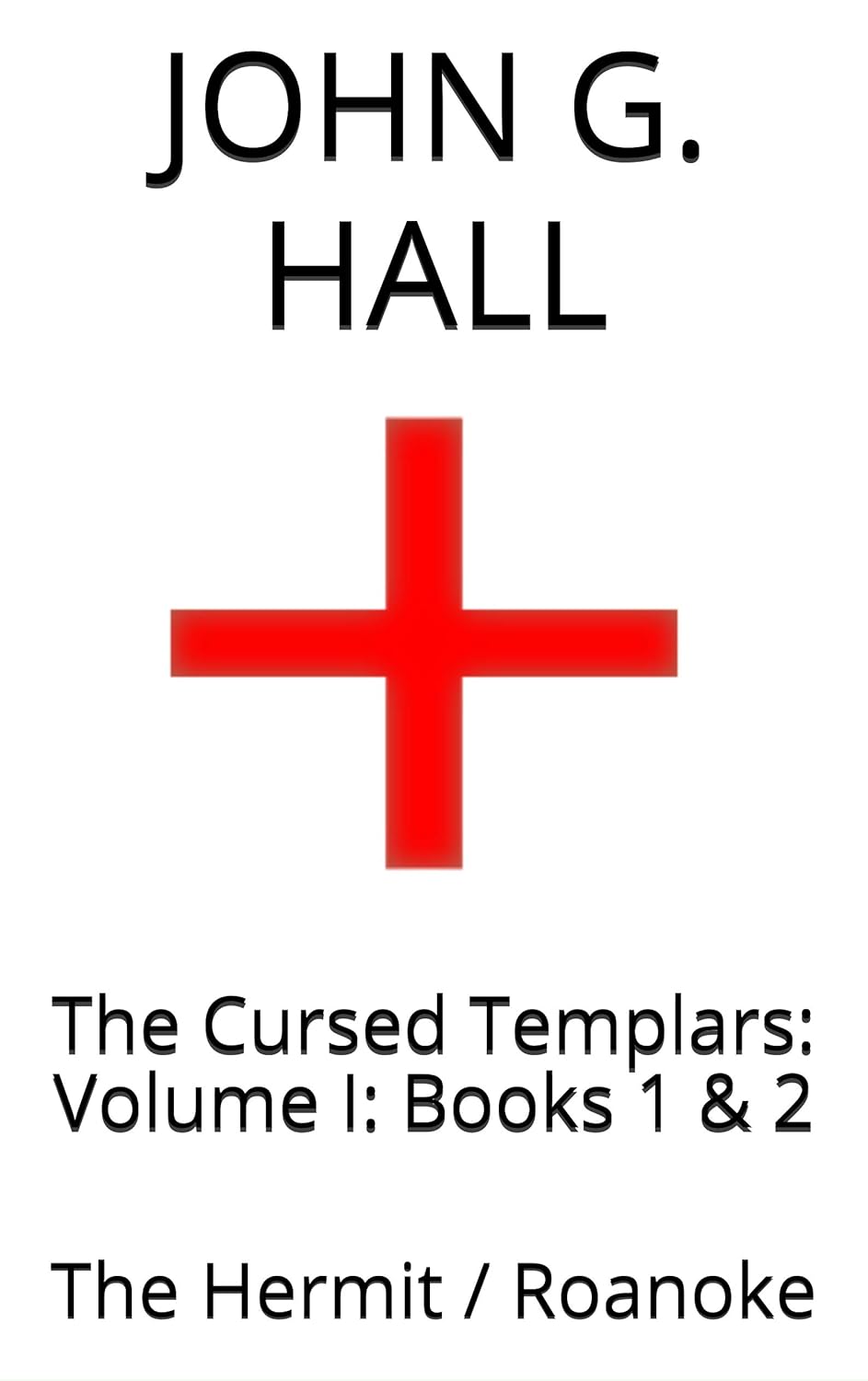 The Cursed Templars: Volume I: Books 1 & 2: The Hermit / Roanoke poster