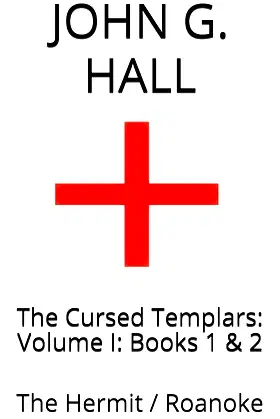 The Cursed Templars: Volume I: Books 1 & 2: The Hermit / Roanoke poster